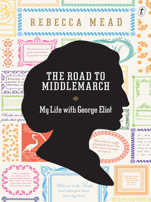 Title details for The Road to Middlemarch: My Life with George Eliot by Rebecca Mead - Available